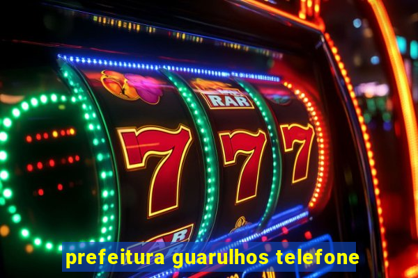 prefeitura guarulhos telefone